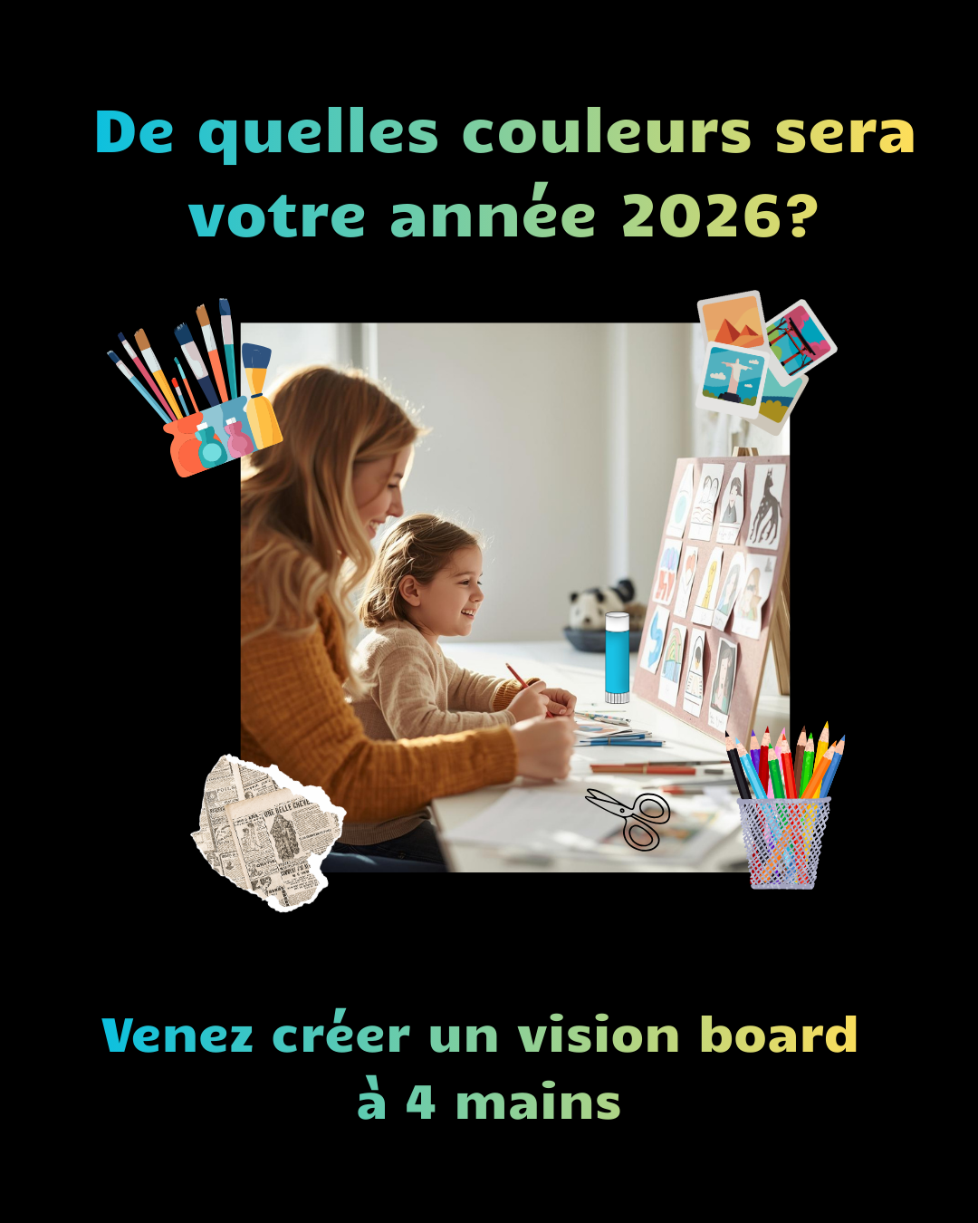 SAMEDI 17 JANVIER 2026 : Atelier Parent-Enfant (dès 7 ans) - Créez ensemble votre vision board 2026. 